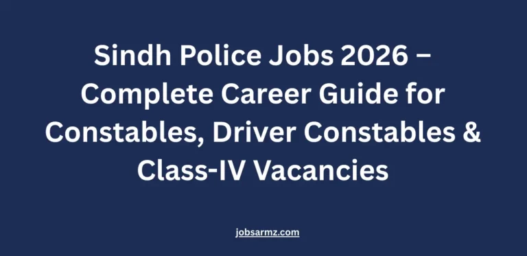 Sindh Police Jobs 2026 – Complete Career Guide for Constables, Driver Constables & Class-IV Vacancies